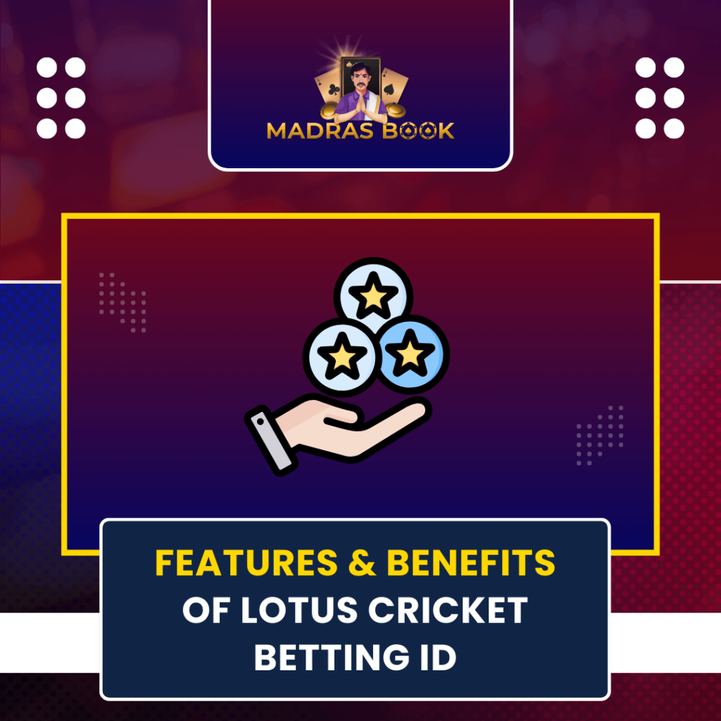 Features & Benefits of Lotus Cricket Betting ID