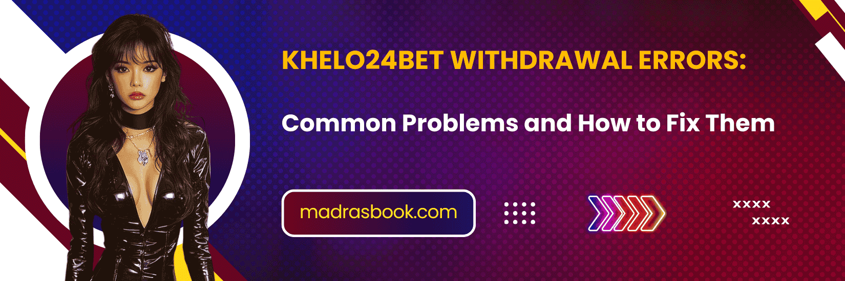 Khelo24Bet Withdrawal Errors & Fixes | MadrasBook Expert Solutions