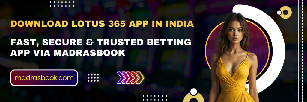 Download Lotus 365 App in India – Fast Secure Trusted Betting App via Madrasbook