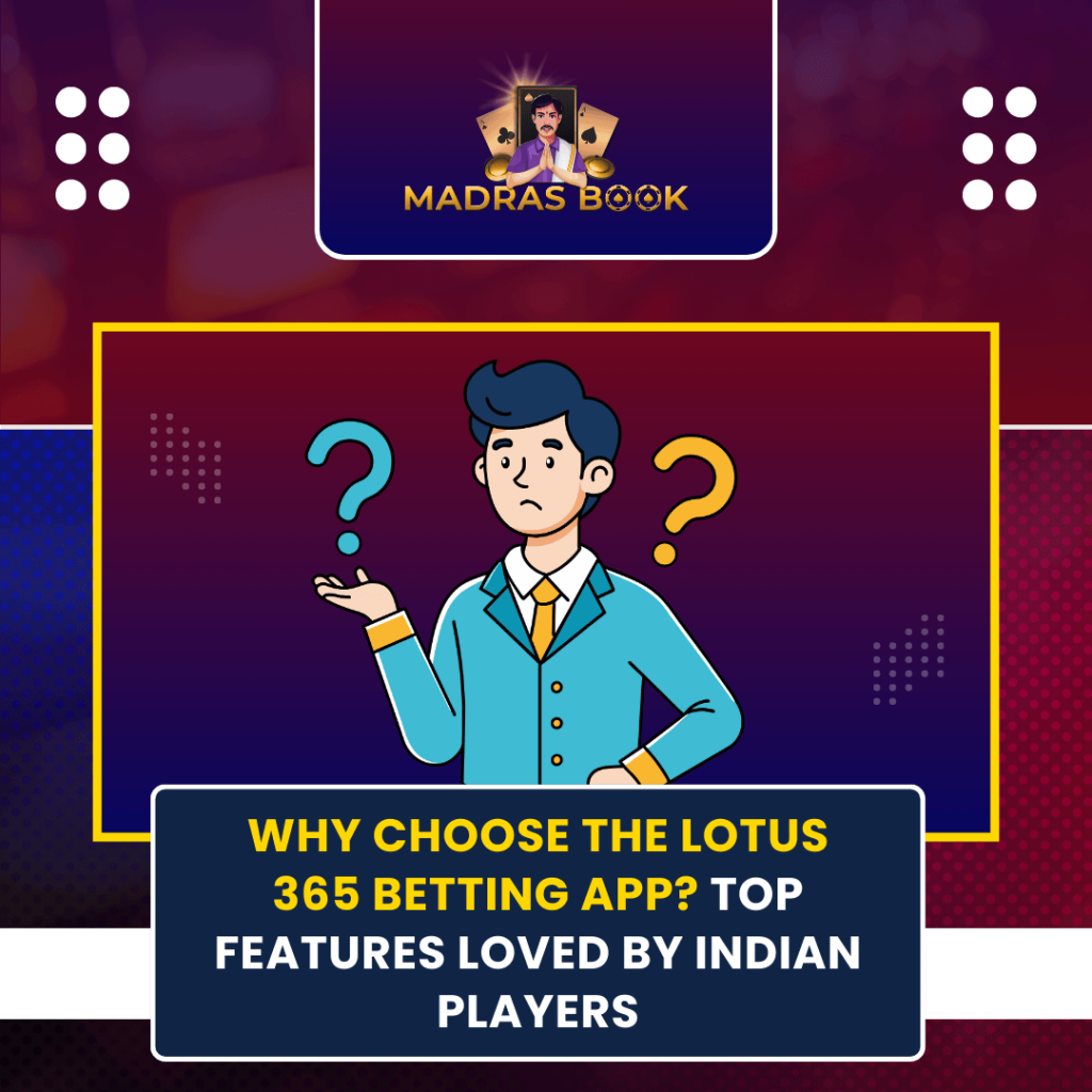 Why Choose the Lotus 365 Betting App Top Features Loved by Indian Players