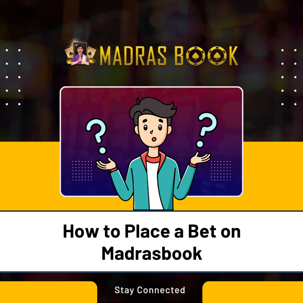 How To Place A Bet on Madrasbook